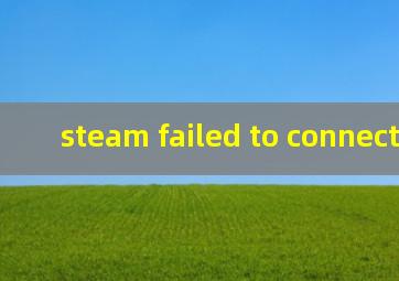 steam failed to connect with